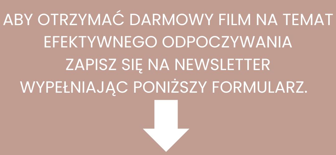 ABY%20OTRZYMA%C4%86%20DARMOWY%20FILM%20NA%20TEMAT%20EFEKTYWNEGO%20ODPOCZYWANIA%20ZAPISZ%20SI%C4%98%20NA%20NEWSLETTER%20WPISUJ%C4%84C%20WYPE%C5%81NIAJ%C4%84C%20PONI%C5%BBSZY%20FORMULARZ.jpg